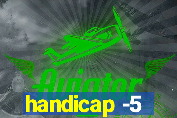 handicap -5