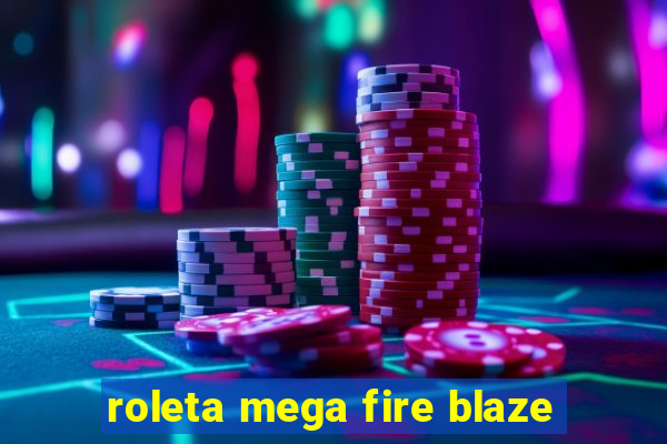 roleta mega fire blaze