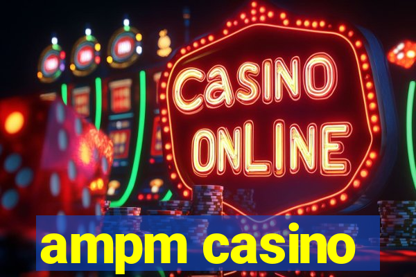 ampm casino