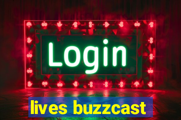 lives buzzcast