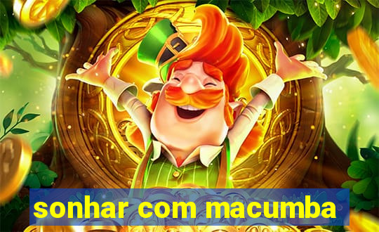 sonhar com macumba