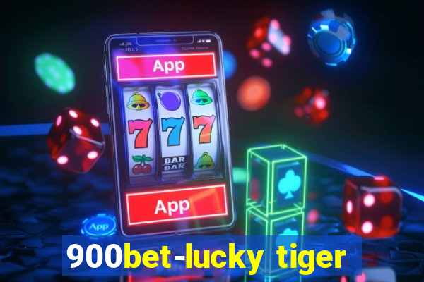 900bet-lucky tiger