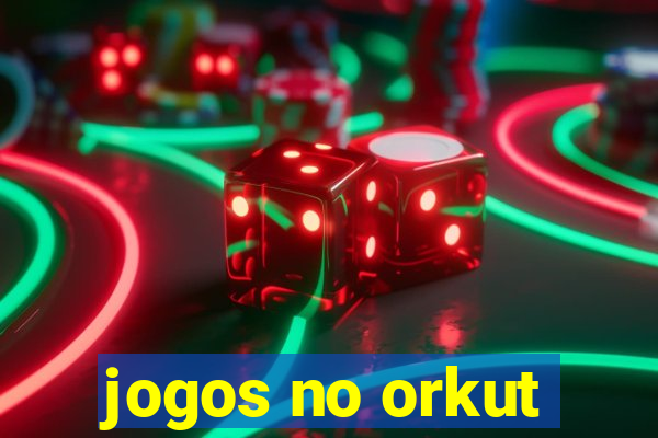 jogos no orkut