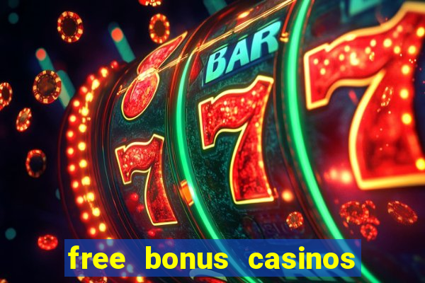 free bonus casinos no deposit