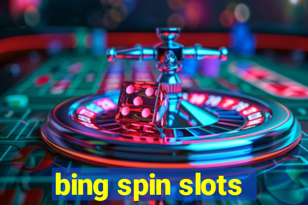 bing spin slots