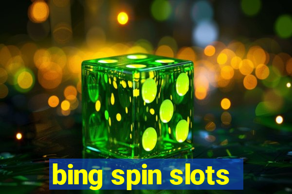 bing spin slots