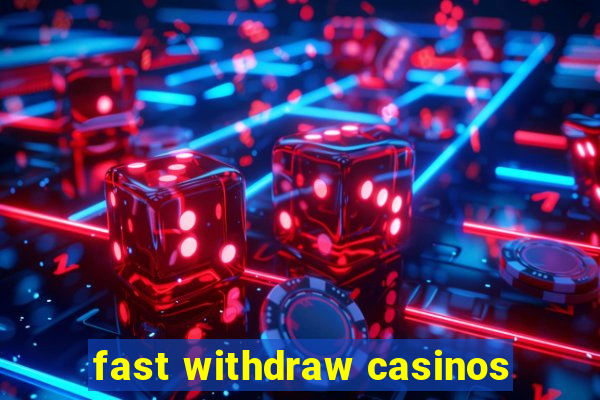 fast withdraw casinos