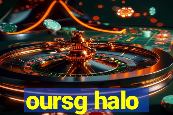 oursg halo