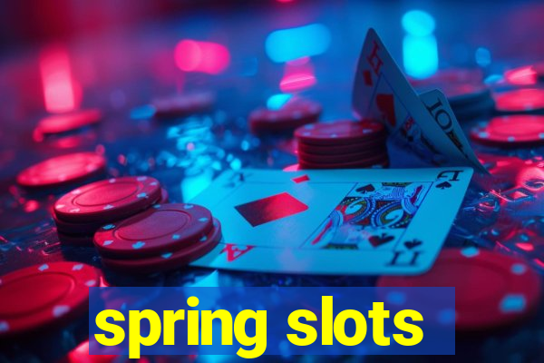 spring slots