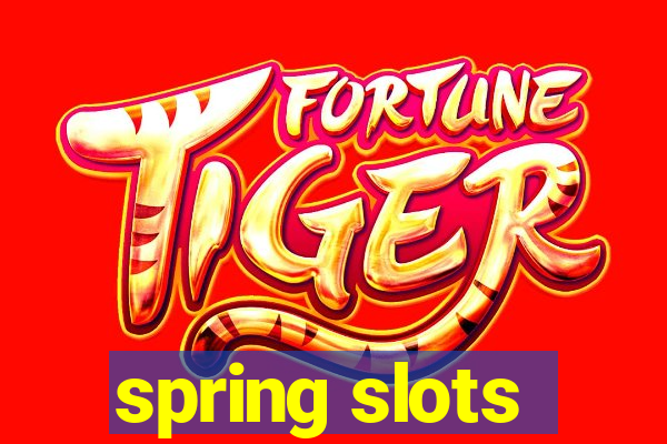 spring slots