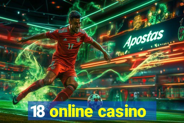 18 online casino