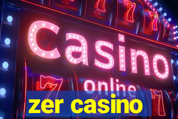 zer casino