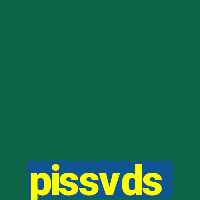 pissvds