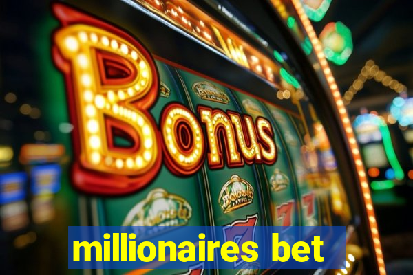 millionaires bet