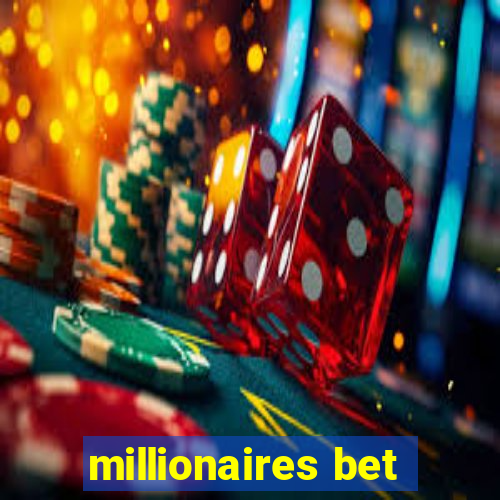 millionaires bet