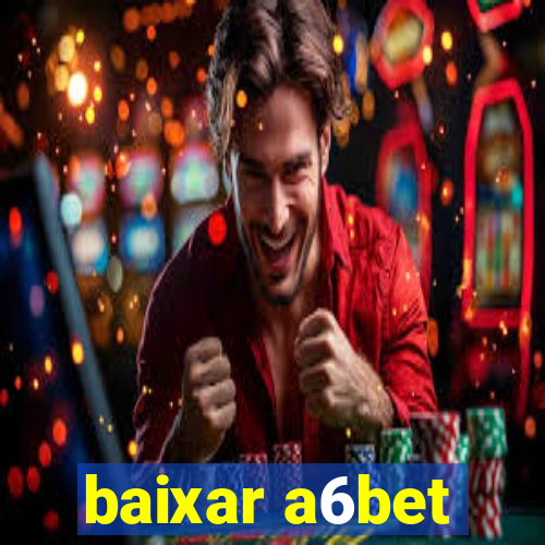 baixar a6bet