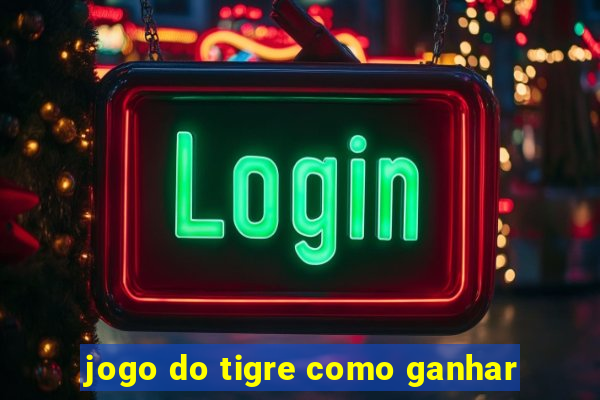 jogo do tigre como ganhar