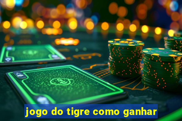 jogo do tigre como ganhar