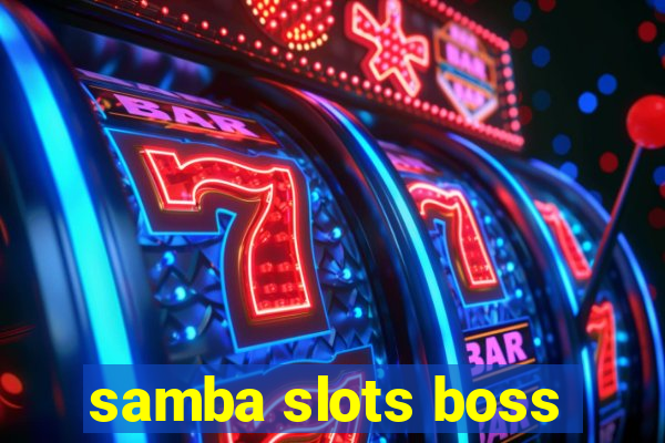 samba slots boss