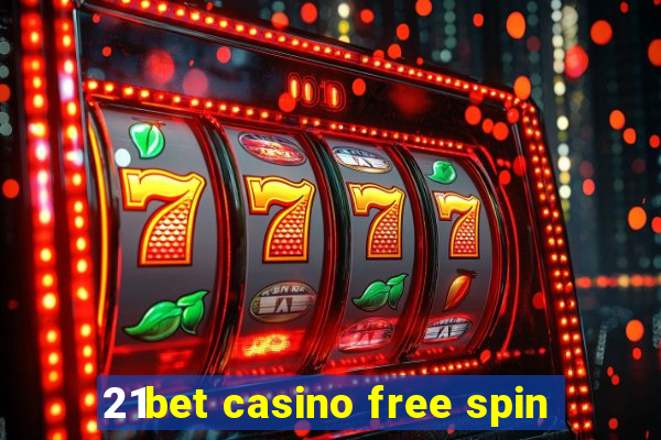 21bet casino free spin