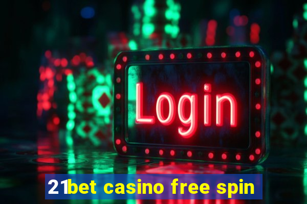 21bet casino free spin