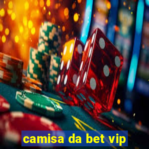 camisa da bet vip