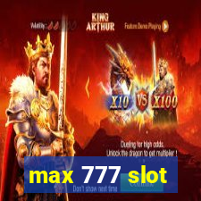 max 777 slot