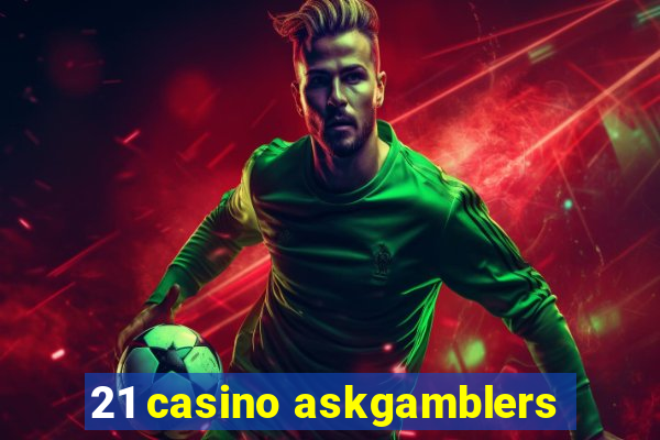 21 casino askgamblers