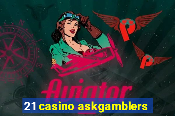 21 casino askgamblers