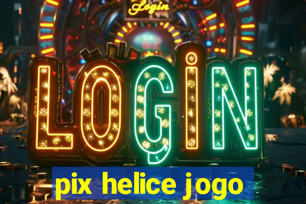 pix helice jogo