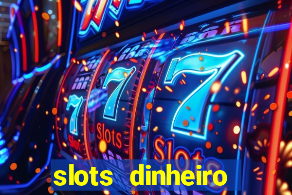 slots dinheiro fácil paga mesmo