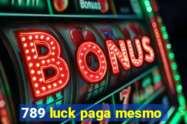 789 luck paga mesmo