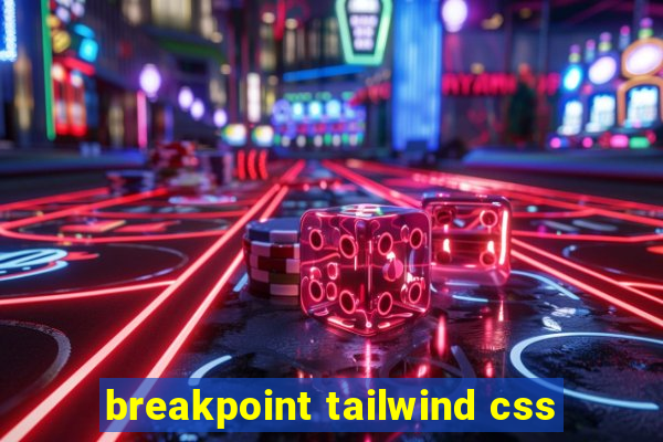 breakpoint tailwind css