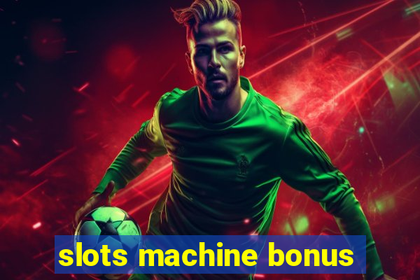 slots machine bonus