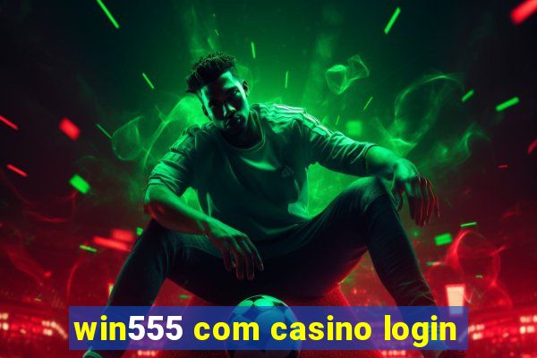 win555 com casino login