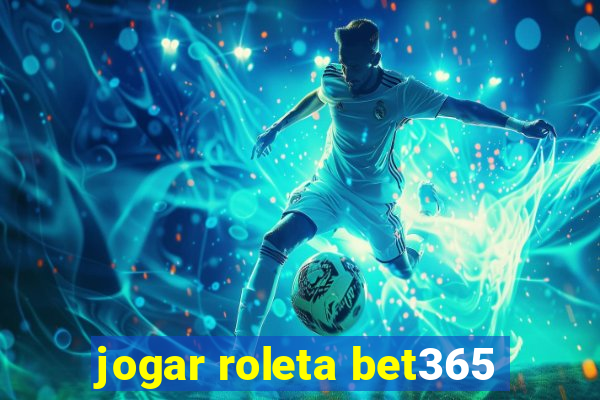 jogar roleta bet365