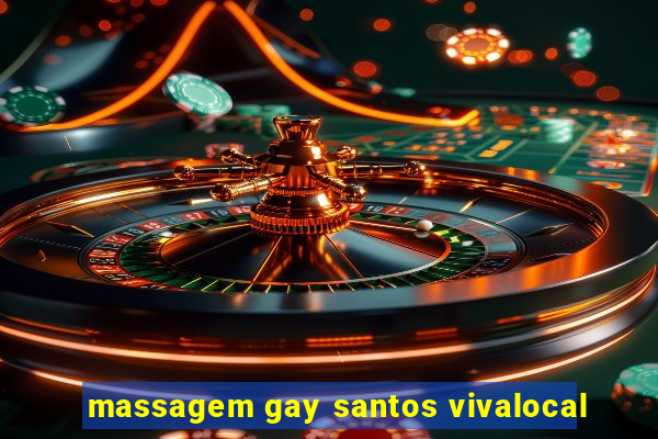 massagem gay santos vivalocal