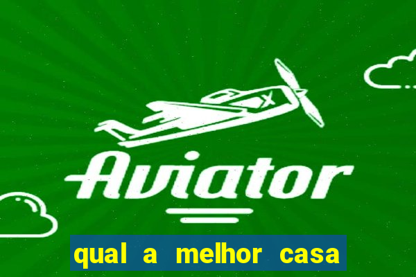 qual a melhor casa de apostas