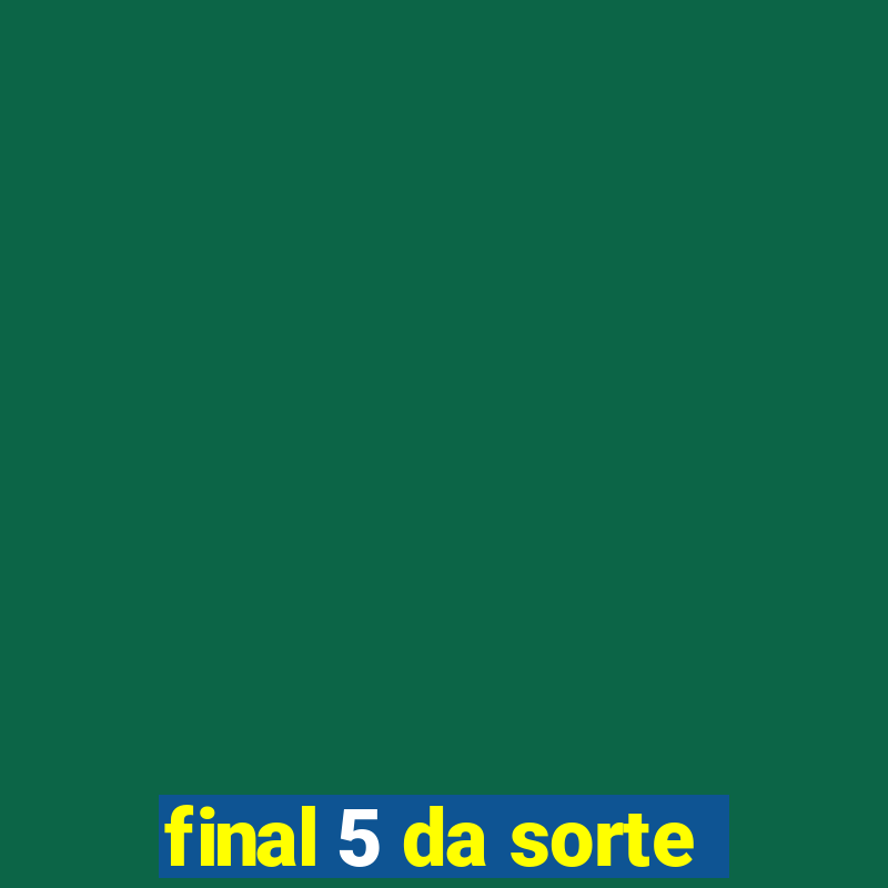 final 5 da sorte