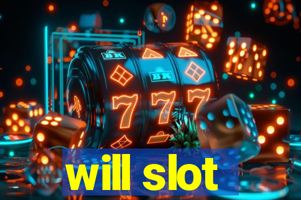 will slot