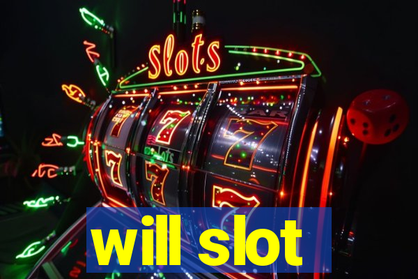 will slot