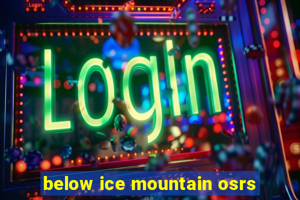 below ice mountain osrs