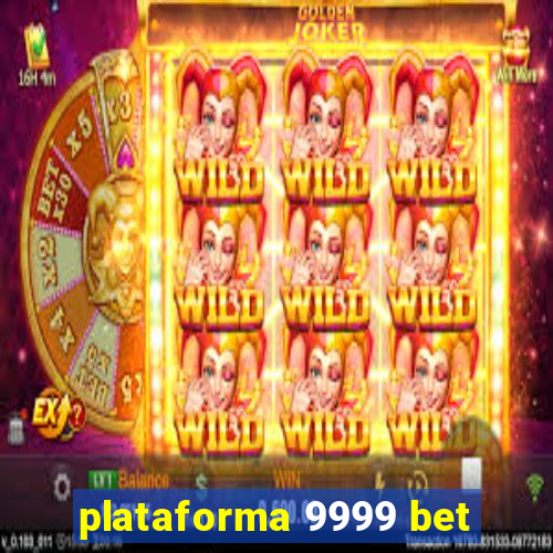 plataforma 9999 bet