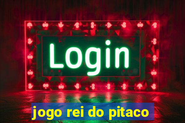 jogo rei do pitaco