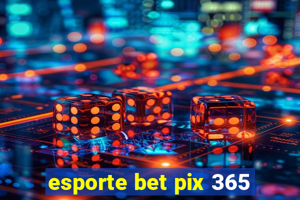 esporte bet pix 365