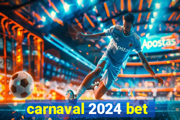 carnaval 2024 bet