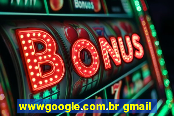 wwwgoogle.com.br gmail