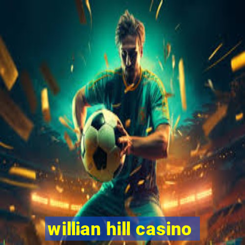 willian hill casino