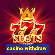 casino withdraw