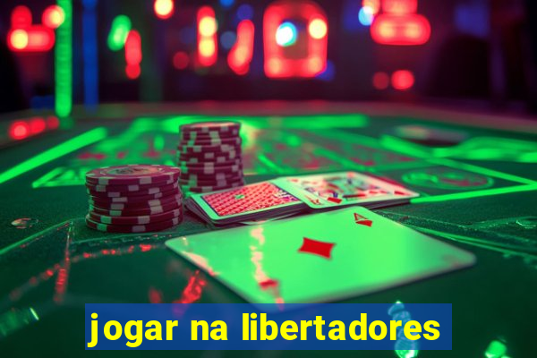 jogar na libertadores